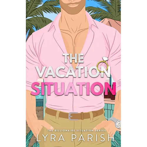 The Vacation Situation: A Small Town, Secret Identity, Summer Beach Romcom