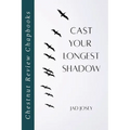 Cast Your Longest Shadow