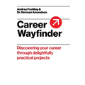 Career Wayfinder: Discovering your career through delightfully practical projects