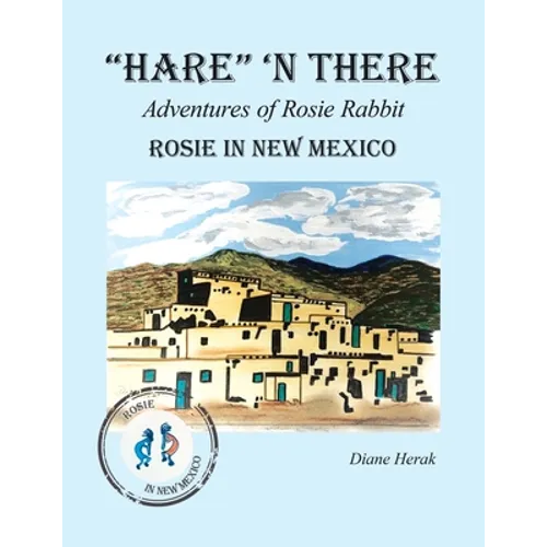 "Hare" 'n There Adventures of Rosie Rabbit: Rosie in New Mexico