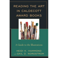Reading the Art in Caldecott Award Books: A Guide to the Illustrations