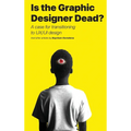 Is the Graphic Designer Dead?: A case for transitioning to UX/UI design