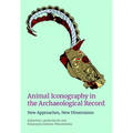 Animal Iconography in the Archaeological Record: New Approaches, New Dimensions
