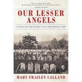 Our Lesser Angels: A Novel of the Elmira Civil War Prison Camp