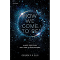 How We Come to Be: Almost Everything That Leads to Our Existence