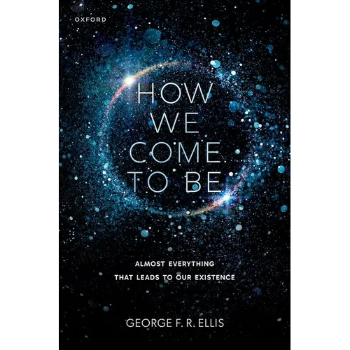 How We Come to Be: Almost Everything That Leads to Our Existence