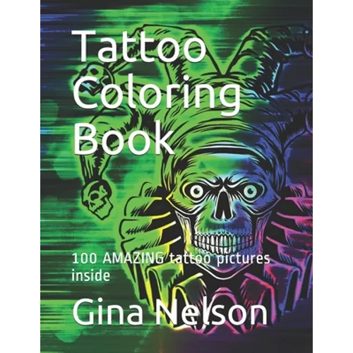 Tattoo Coloring Book: 100 AMAZING tattoo pictures inside