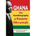 Ghana: The Autobiography of Kwame Nkrumah