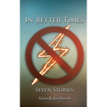 In Better Times: Seven Stories