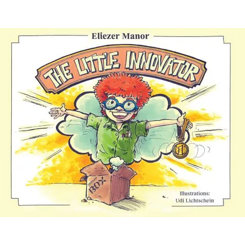 The Little Innovator: A Moral for the Young Innovator, the Future Inventor and Entrepreneur