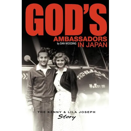 God's Ambassadors in Japan: The Kenny & Lila Joseph Story