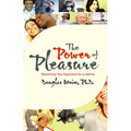 Power of Pleasure: Maximizing Your Enjoyment for a Lifetime