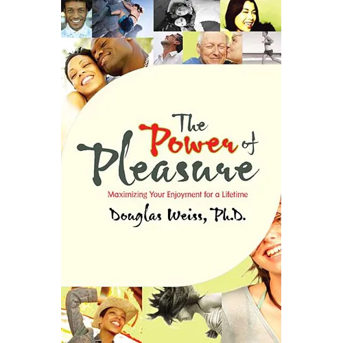 Power of Pleasure: Maximizing Your Enjoyment for a Lifetime