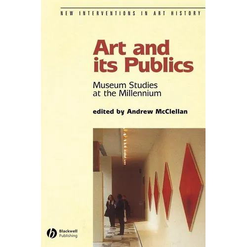 Art and Its Publics: Museum Studies at the Millennium