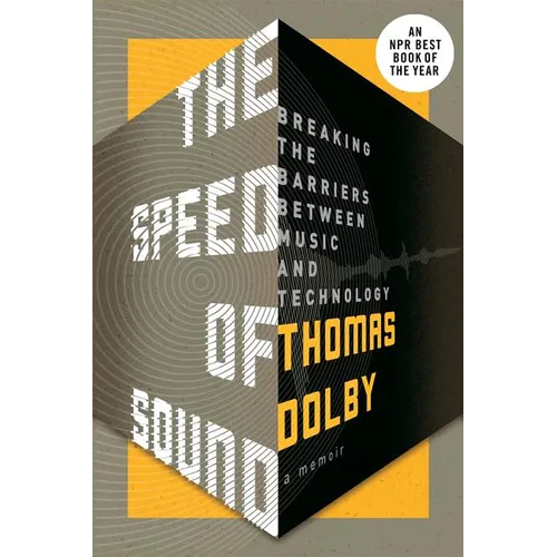 The Speed of Sound: Breaking the Barriers Between Music and Technology: A Memoir