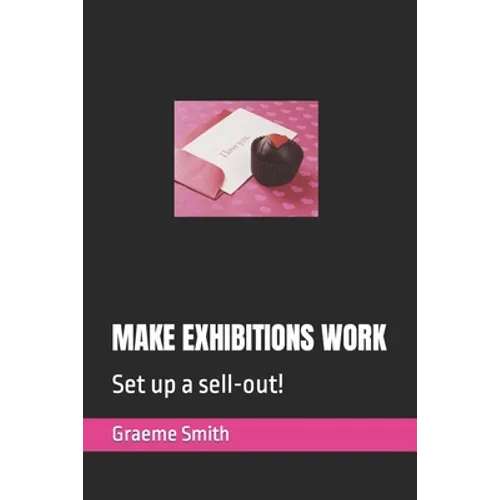 Make Exhibitions Work: Set up a sell-out!