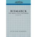 Bismarck: The Man & the Statesman, Vol. 1