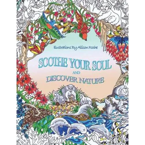 Soothe Your Soul: And Discover Nature