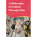 A Philosophy of Fashion Through Film: On the Body, Style, and Identity