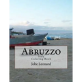 Abruzzo, Itally Coloring Book: Color Your Way Through Historic Abruzzo, Italy
