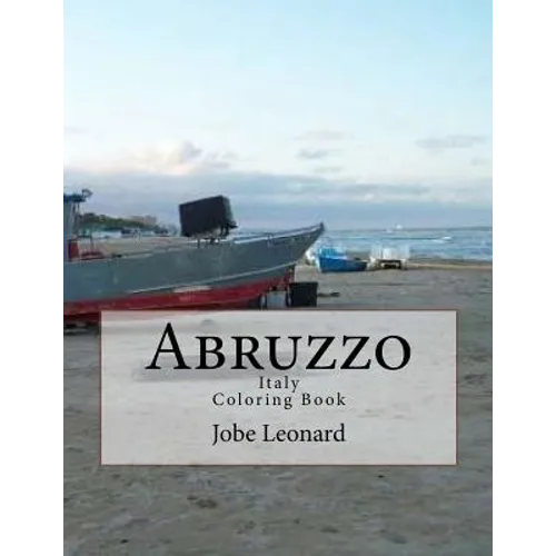 Abruzzo, Itally Coloring Book: Color Your Way Through Historic Abruzzo, Italy