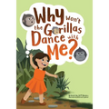 Why Won't the Gorillas Dance with Me?