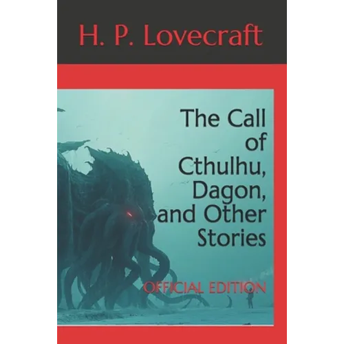 The Call of Cthulhu, Dagon, and Other Stories: Official Edition