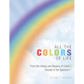 All the Colors of Life: From the History and Mystery of Color! and Secrets of the Spectrum