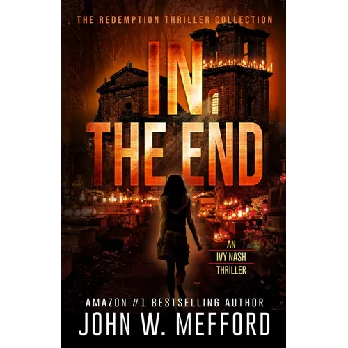 IN The End (An Ivy Nash Thriller, Book 6)