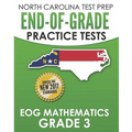 NORTH CAROLINA TEST PREP End-of-Grade Practice Tests EOG Mathematics Grade 3: Preparation for the End-of-Grade Mathematics Assessments
