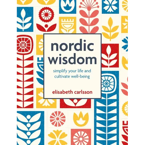 Nordic Wisdom: Simplify Your Life and Cultivate Well-Being
