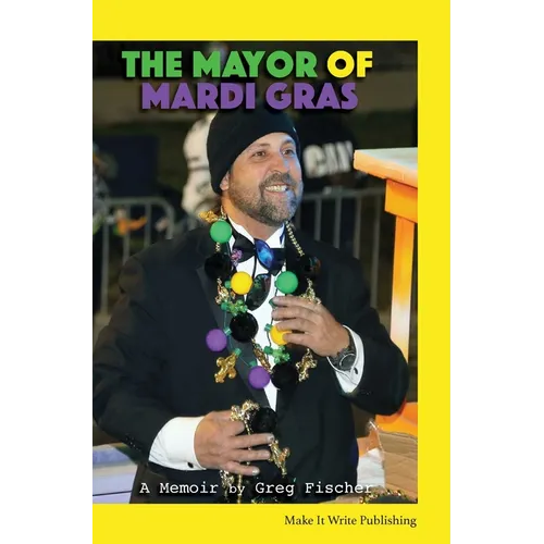 The Mayor of Mardi Gras: A Memoir