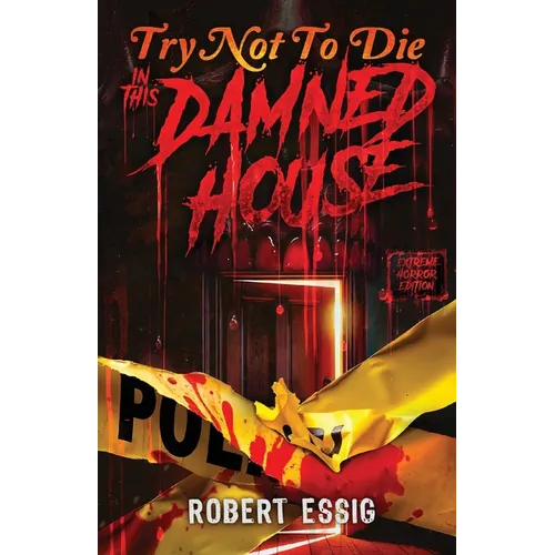 Try Not to Die: In This Damned House: An Extreme Interactive Adventure