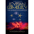 Egyptian Cosmology the Animated Universe, 3rd Edition