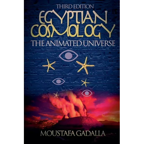 Egyptian Cosmology the Animated Universe, 3rd Edition