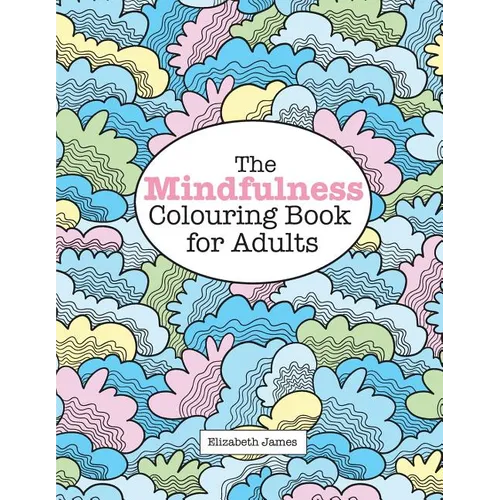 The MINDFULNESS Colouring Book for Adults