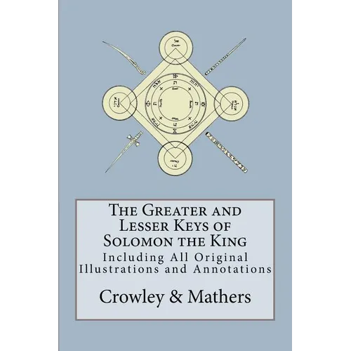 The Greater and Lesser Keys of Solomon the King