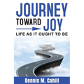 Journey Toward Joy: Life As It Ought to Be