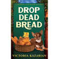Drop Dead Bread: A Laughing Loaf Bakery Mystery