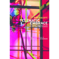 Telematic Embrace: Visionary Theories of Art, Technology, and Consciousness