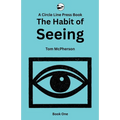 The Habit of Seeing: Book One