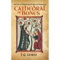 Cathedral of Bones: An Ela of Salisbury Medieval Mystery