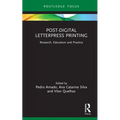 Post-Digital Letterpress Printing: Research, Education and Practice
