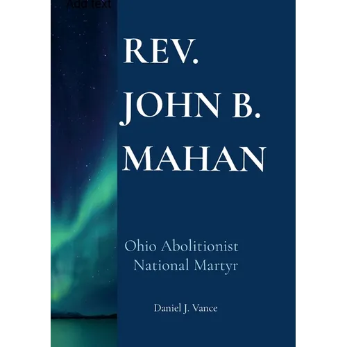 Rev. John B. Mahan: Ohio Abolitionist, National Martyr