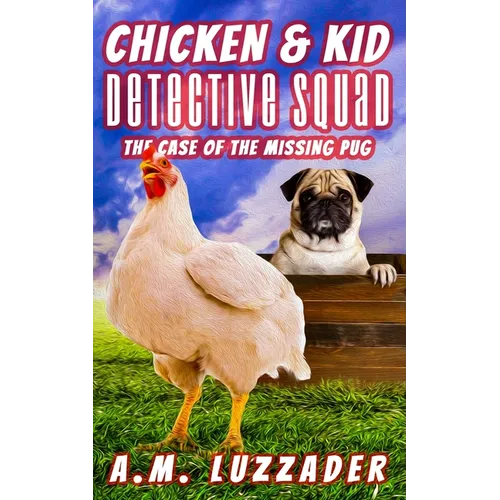 Chicken and Kid Detective Squad The Case of the Missing Pug