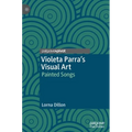 Violeta Parra's Visual Art: Painted Songs