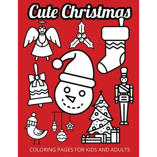 Cute Christmas: Coloring Pages for Kids and Adults