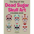 The Day of the Dead Sugar Skull Art Coloring Book