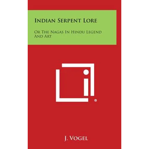 Indian Serpent Lore: Or the Nagas in Hindu Legend and Art