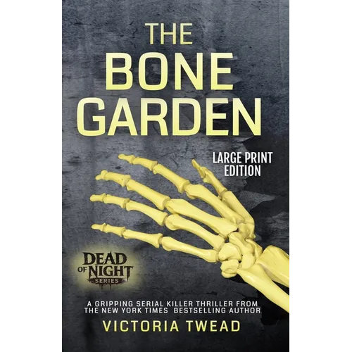 The Bone Garden - LARGE PRINT: A gripping serial killer thriller from the New York Times bestselling author
